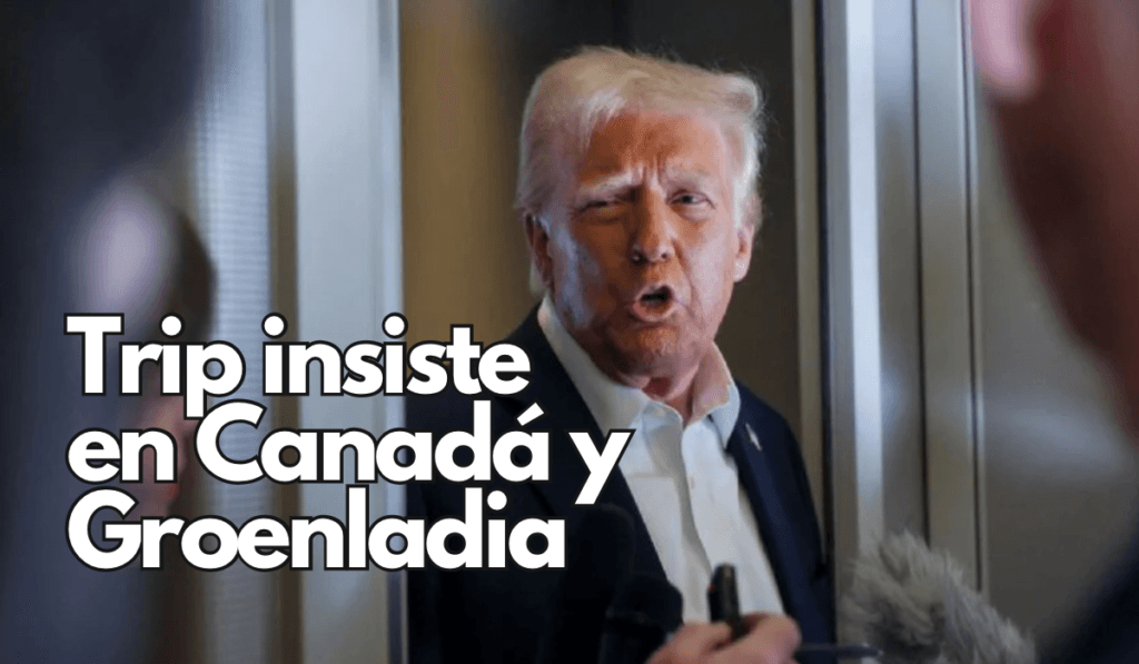 Trump insiste en anexar Canadá al territorio de Estados Unidos y comprar Groenlandia